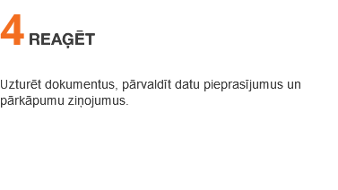 4 REAĢĒT Uzturēt dokumentus, pārvaldīt datu pieprasījumus un pārkāpumu ziņojumus.